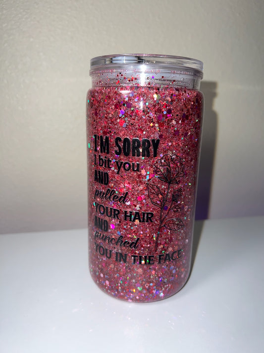 16oz Plastic "Im Sorry..."
